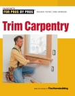 Trim Carpentry (For Pros By Pros) Cover Image