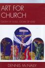 Art for Church: Cloth of Gold, Cloak of Lead By Dennis McNally Cover Image