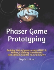 Phaser Game Prototyping: Building 100s of games using HTML5 & Phaser.js Gaming Frameworks (6th Edition includes v2.x.x & v3.24+) By Stephen Gose Cover Image