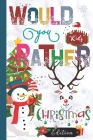 Would You Rather Christmas Edition: Hilarious, funny, gross, silly, challenging would you rather questions for kids 8 years and above Cover Image