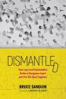 Dismantled: How Love and Psychedelics Broke a Clergyman Apart and Put Him Back Together By Bruce Sanguin Cover Image
