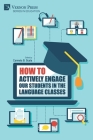 How to actively engage our students in the language classes (Education) By Carmela B. Scala (Editor) Cover Image
