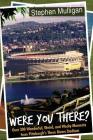 Were You There?: Over 300 Wonderful, Weird, and Wacky Moments from Pittsburgh's Three Rivers Stadium By Stephen Mulligan Cover Image