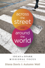 Across the Street and Around the World: Ideas to Spark Missional Focus By Diana Davis, Autumn Wall Cover Image