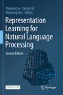 Representation Learning for Natural Language Processing By Zhiyuan Liu (Editor), Yankai Lin (Editor), Maosong Sun (Editor) Cover Image