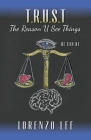 T.R.U.S.T The Reason U See Things: He can Be. By Lorenzo Lee Cover Image