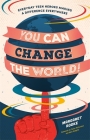You Can Change the World!: Everyday Teen Heroes Making a Difference Everywhere By Margaret Rooke, Kara McHale (Illustrator), Taylor Richardson (Foreword by) Cover Image