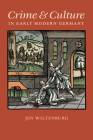 Crime and Culture in Early Modern Germany (Studies in Early Modern German History) Cover Image