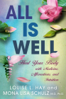 All is Well: Heal Your Body with Medicine, Affirmations, and Intuition By Louise Hay, Mona Lisa Schulz, MD, PHD Cover Image