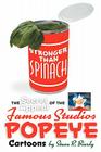 Stronger Than Spinach: The Secret Appeal of the Famous Studios Popeye Cartoons By Steve R. Bierly Cover Image