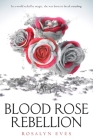 Blood Rose Rebellion By Rosalyn Eves Cover Image