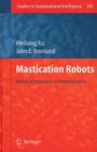 Mastication Robots: Biological Inspiration to Implementation (Studies in Computational Intelligence #290) Cover Image