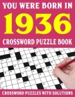 Crossword Puzzle Book: You Were Born In 1936: Crossword Puzzle Book for Adults With Solutions By F. E. Craft Puzl Cover Image