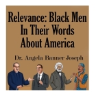 Relevance: Black Men In Their Words About America By Rituparna Chatterjee (Illustrator), Angela Banner Joseph Cover Image