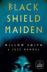 Black Shield Maiden By Willow Smith, Jess Hendel Cover Image