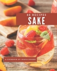 88 Sake Recipes: Let's Get Started with The Best Sake Cookbook! Cover Image