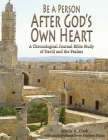 Be a Person After God's Own Heart: A Chronological Journal Bible Study of David and the Psalms By Sandy K. Cook, Darlene Hann (Contribution by) Cover Image