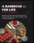 A Barbecue for Life [Complete Cookbook]: Benefits and Emotions of Dozens of Easy and Tasty Recipes for a Never-Before-Told Culinary Experience Cover Image