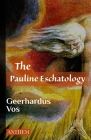 The Pauline Eschatology By Anthem Publishing (Editor), Geerhardus Vos Cover Image