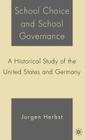 School Choice and School Governance: A Historical Study of the United States and Germany By J. Herbst Cover Image