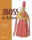 JBoss in Action: Configuring the JBoss Application Server By Javid Jamae, Peter Johnson Cover Image