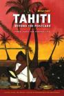 Tahiti Beyond the Postcard: Power, Place, and Everyday Life (Culture) By Miriam Kahn Cover Image