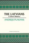 The Latvians: A Short History (Hoover Institution Press Publication #422) By Andrejs Plakans Cover Image