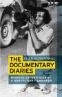 The Documentary Diaries: Working Experiences of a Non-Fiction Filmmaker By Alan Rosenthal Cover Image