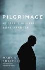 Pilgrimage: My Search for the Real Pope Francis Cover Image