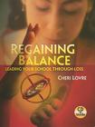 Regaining Balance: Leading Your School Through Loss [With CD (Audio)] Cover Image