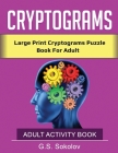 Cryptograms: Large Print Cryptograms Puzzle Book For Adult ADULT ACTIVITY BOOK Cover Image