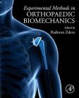 Experimental Methods in Orthopaedic Biomechanics By Radovan Zdero (Editor) Cover Image