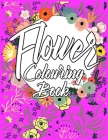 Flower Colouring Book: Beautiful Flower Coloring Book For Kids Ages 8-12 Easy to Colour And Get Stress Relieving and Relaxation By Tba Press House Cover Image