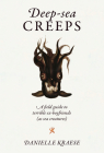 Deep-sea Creeps: A Field Guide to Terrible Ex-boyfriends (As Sea Creatures) By Danielle Kraese Cover Image