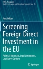 Screening Foreign Direct Investment in the EU: Political Rationale, Legal Limitations, Legislative Options By Jens Velten Cover Image