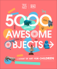 The Met 5000 Years of Awesome Objects: A History of Art for Children (DK The Met) Cover Image