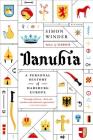 Danubia: A Personal History of Habsburg Europe By Simon Winder Cover Image