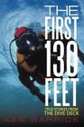 The First 130 Feet: True Stories from the Dive Deck By Ken Barrick Cover Image