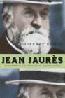 Jean Jaurès: The Inner Life of Social Democracy By Geoffrey Kurtz Cover Image