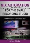 Mix Automation for the Small Recording Studio Cover Image