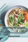The Ultimate Pho Cookbook: Classic Recipes for Vietnam's Favorite Soup and Noodles Cover Image