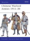 Chinese Warlord Armies 1911–30 (Men-at-Arms) By Philip Jowett, Stephen Walsh (Illustrator) Cover Image