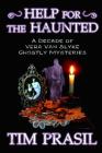 Help for the Haunted: A Decade of Vera Van Slyke Ghostly Mysteries By Tim Prasil Cover Image