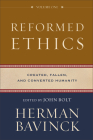 Reformed Ethics: Created, Fallen, and Converted Humanity By Herman Bavinck, John Bolt (Editor), Jessica Joustra (Consultant) Cover Image
