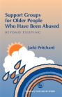 Support Groups for Older People Who Have Been Abused: Beyond Existing (Violence and Abuse) By Jacki Pritchard Cover Image