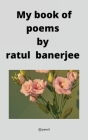 My book of poems By Ratul Banerjee Cover Image