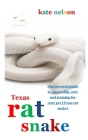 Texas Rat Snake: The essential guide to ownership, care and training for your pet (Texas rat snake) Cover Image