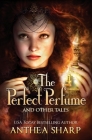 The Perfect Perfume and Other Tales By Anthea Sharp Cover Image