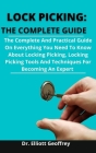 Lock Picking: The Complete Guide: The Complete And Practical Guide On Everything You Need To Know About Locking Picking, Locking Pic By Elliott Geoffrey Cover Image