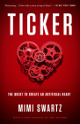 Ticker: The Quest to Create an Artificial Heart By Mimi Swartz Cover Image